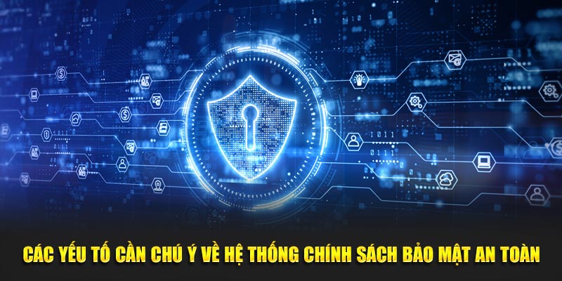 Các yếu tố cần chú ý về hệ thống chính sách bảo mật an toàn